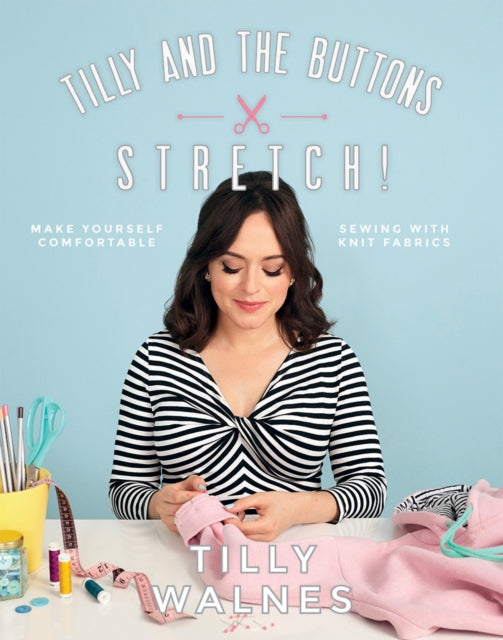Book cover of: Tilly and the Buttons: Stretch!. By: Tilly Walnes