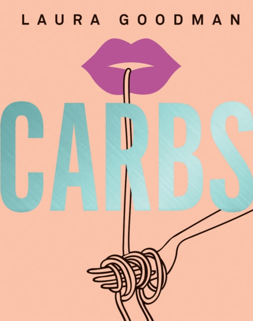 Book cover of: Carbs. By: Laura Goodman