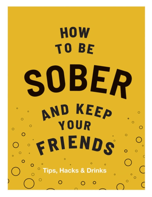 Book cover of: How to be Sober and Keep Your Friends. By: Flic Everett
