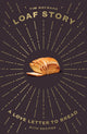 Book cover of: Loaf Story. By: Tim Hayward