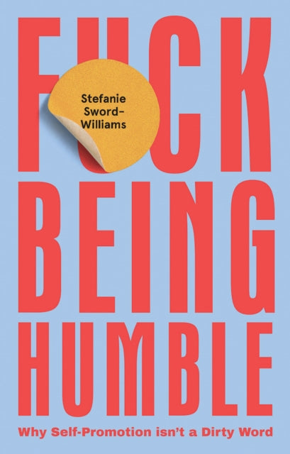 Book cover of: F*ck Being Humble. By: Stefanie Sword-Williams