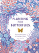 Planting for Butterflies, The Grower's Guide to Creating a Flutter 9781787135352 Jane Moore