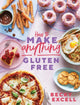 Book cover of: How to Make Anything Gluten Free (The Sunday Times Bestseller). By: Becky Excell