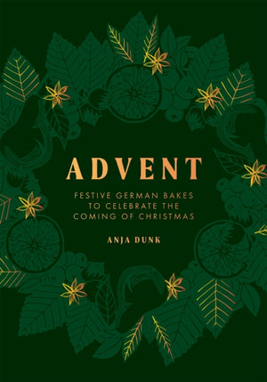 Advent, Festive German Bakes to Celebrate the Coming of Christmas