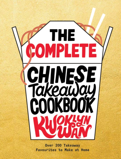 Complete Chinese Takeaway Cookbook, Over 200 Takeaway Favourites to Make at Home 9781787137370 Kwoklyn Wan