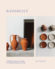 Handbuilt, A Modern Potter's Guide to Handbuilding with Clay 9781787139176 Lilly Maetzig