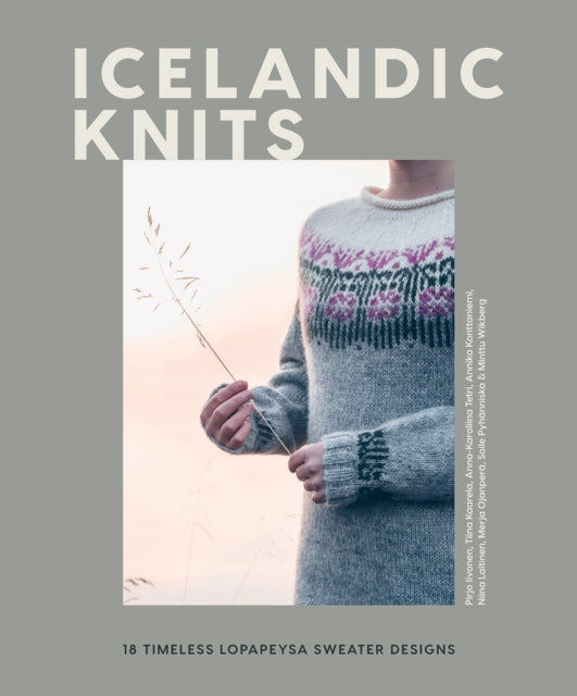 Icelandic Knits, 18 Timeless Lopapeysa Sweater Designs 9781787139374 Pirjo Iivonen
