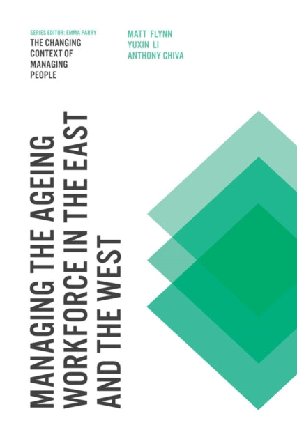 Book cover of: Managing the Ageing Workforce in the East and the West. By: Matt Flynn