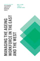 Book cover of: Managing the Ageing Workforce in the East and the West. By: Matt Flynn