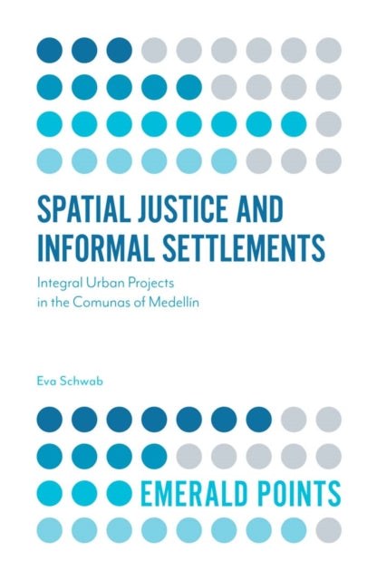 Book cover of: Spatial Justice and Informal Settlements. By: Eva Schwab