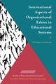 Book cover of: International Aspects of Organizational Ethics in Educational Systems. By: Orly Shapira-Lishchinsky
