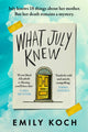 What July Knew, Will you discover the truth in this summer's most heart-breaking mystery? 9781787301030 Emily Koch