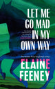 Book cover of: Let Me Go Mad in My Own Way