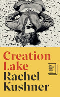 Creation Lake, From the Booker Prize-shortlisted author