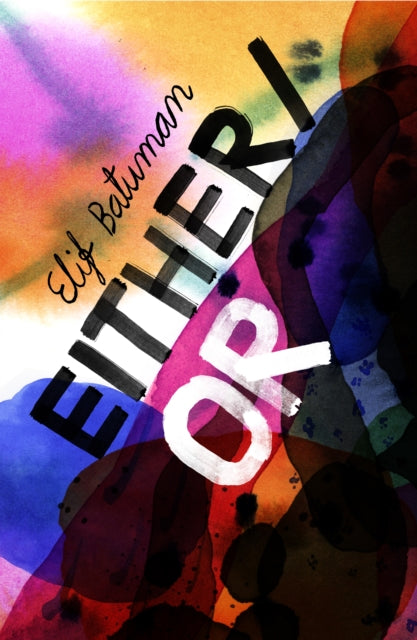 Either/Or, From the bestselling author of THE IDIOT 9781787333864 Elif Batuman
