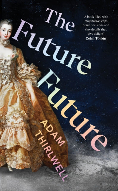 Future Future, ‘Unlike anything else’ Salman Rushdie 9781787334403 Adam Thirlwell