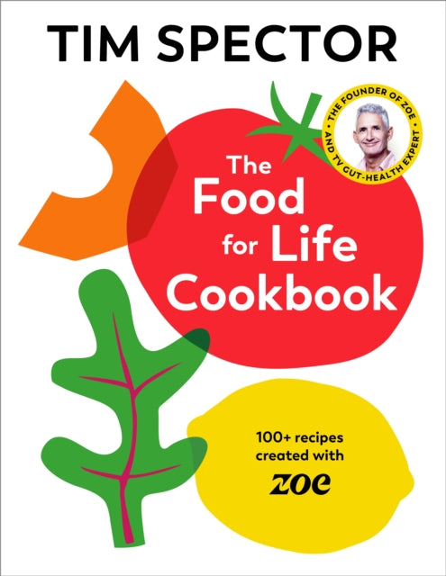 Food For Life Cookbook, 100+ Recipes Created with ZOE 9781787335233 Tim Spector