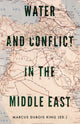 Book cover of: Water and Conflict in the Middle East. By: Marcus Dubois King