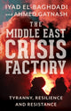 Book cover of: Middle East Crisis Factory. By: Iyad El-Baghdadi
