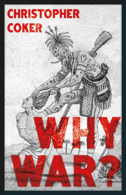 Book cover of: Why War?. By: Christopher Coker