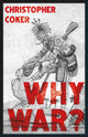 Book cover of: Why War?. By: Christopher Coker