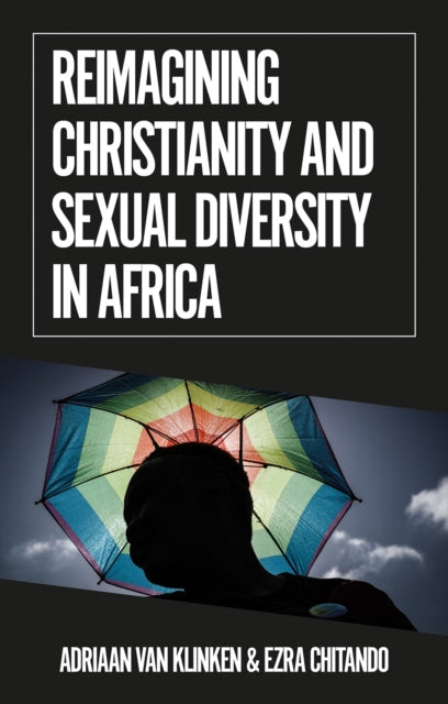 Book cover of: Reimagining Christianity and Sexual Diversity in Africa. By: Adriaan van Klinken