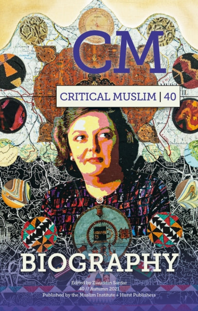 Book cover of: Critical Muslim 40: Biography. By: Ziauddin Sardar