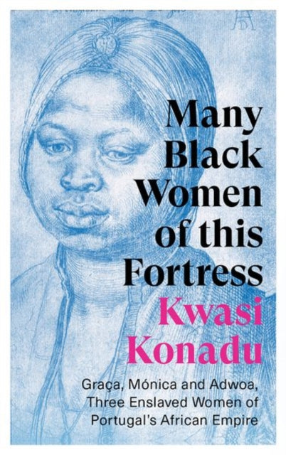 Book cover of: Many Black Women of this Fortress. By: Kwasi Konadu