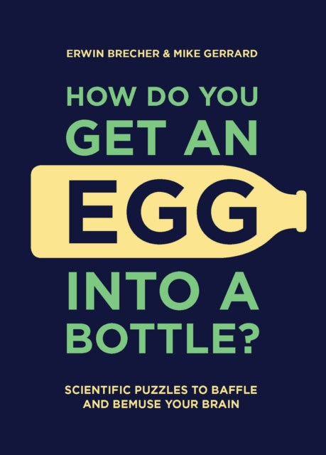 Book cover of: How Do You Get An Egg Into A Bottle?. By: Erwin Brecher