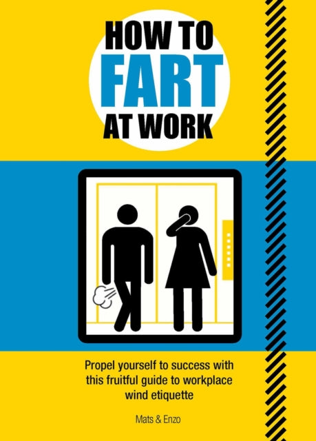 Book cover of: How to Fart at Work. By: Mats n Enzo
