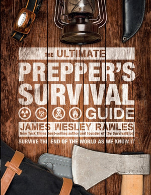 Ultimate Prepper's Survival Guide, Survive the End of the World as We Know It