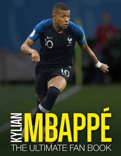 Book cover of: Kylian Mbappe: The Ultimate Fan Book. By: Ian Spragg