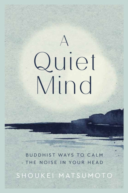 Book cover of: Quiet Mind. By: Shoukei Matsumoto
