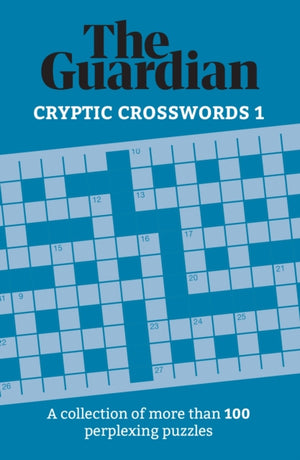 Guardian Cryptic Crosswords 1, A collection of more than 100 perplexing puzzles
