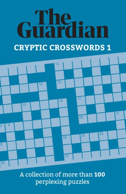 Guardian Cryptic Crosswords 1, A collection of more than 100 perplexing puzzles