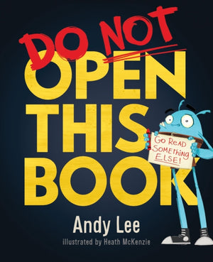 Do Not Open This Book, A ridiculously funny story for kids, big and small!