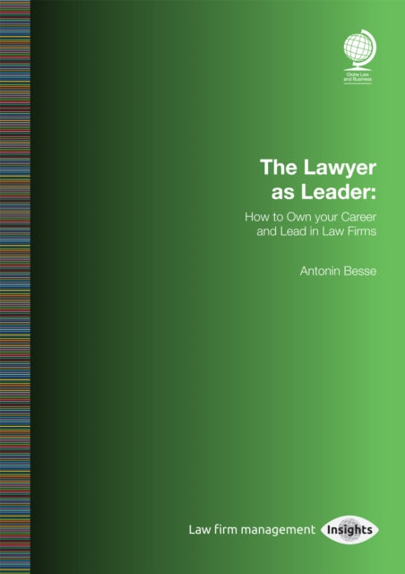 Book cover of: Lawyer as Leader: How to Own your Career and Lead in Law Firms. By: Antonin Besse