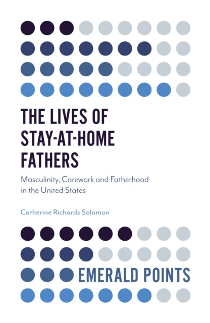 Book cover of: Lives of Stay-at-Home Fathers. By: Catherine Richards Solomon
