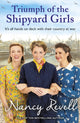 Book cover of: Triumph of the Shipyard Girls. By: Nancy Revell