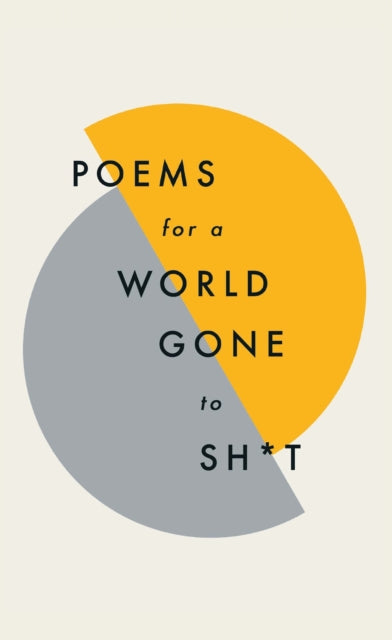 Book cover of: Poems for a world gone to sh*t. By: author