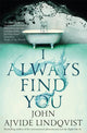 Book cover of: I Always Find You. By: John Ajvide Lindqvist