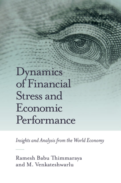 Book cover of: Dynamics of Financial Stress and Economic Performance. By: Ramesh Babu Thimmaraya