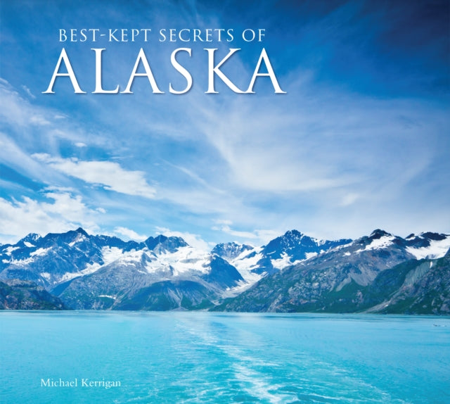 Book cover of: Best-Kept Secrets of Alaska. By: Michael Robinson