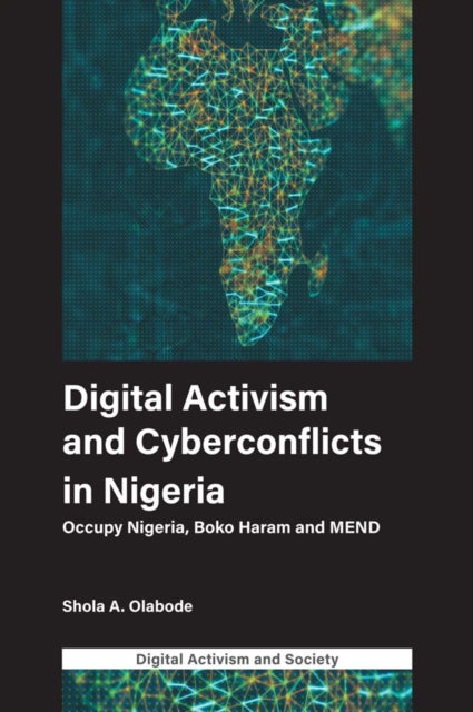 Book cover of: Digital Activism and Cyberconflicts in Nigeria. By: Shola A. Olabode