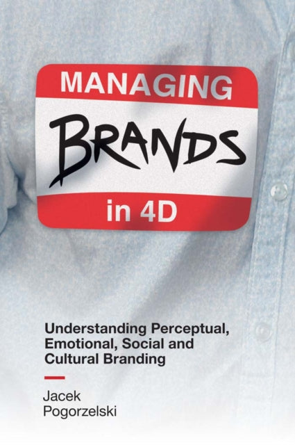 Book cover of: Managing Brands in 4D. By: Jacek Pogorzelski