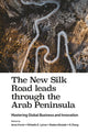 Book cover of: New Silk Road leads through the Arab Peninsula. By: Anna Visvizi