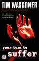 Book cover of: Your Turn to Suffer. By: Tim Waggoner