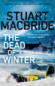 Dead of Winter, The chilling new thriller from the No. 1 Sunday Times bestselling author of the Logan McRae series 9781787634923 Stuart MacBride