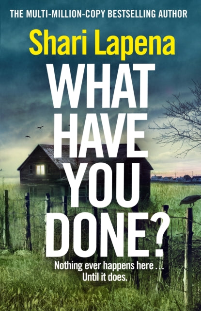 Book cover of: What Have You Done?. By: Shari Lapena