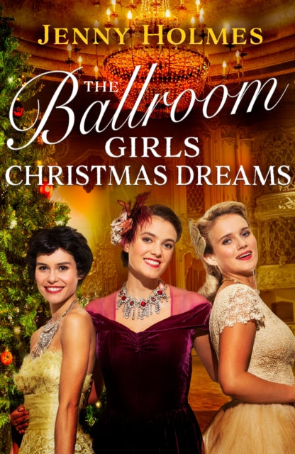 Book cover of: The Ballroom Girls: Christmas Dreams. By: Jenny Holmes